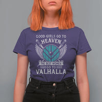 Shieldmaiden Viking Pride T Shirt For Women Good Girls Go To Heaven The Best Women Go To Valhalla - Wonder Print Shop