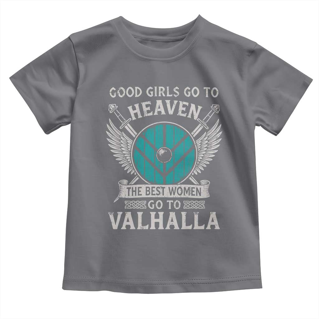 Shieldmaiden Viking Pride Toddler T Shirt Good Girls Go To Heaven The Best Women Go To Valhalla - Wonder Print Shop