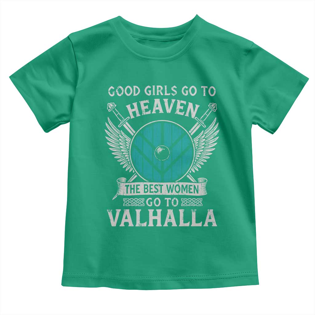 Shieldmaiden Viking Pride Toddler T Shirt Good Girls Go To Heaven The Best Women Go To Valhalla - Wonder Print Shop