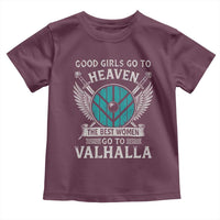Shieldmaiden Viking Pride Toddler T Shirt Good Girls Go To Heaven The Best Women Go To Valhalla - Wonder Print Shop