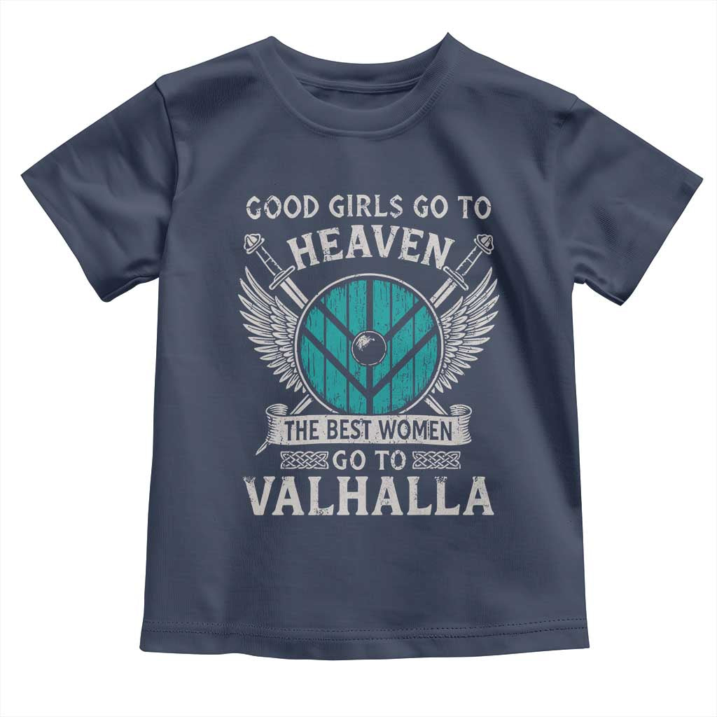 Shieldmaiden Viking Pride Toddler T Shirt Good Girls Go To Heaven The Best Women Go To Valhalla - Wonder Print Shop