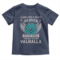 Shieldmaiden Viking Pride Toddler T Shirt Good Girls Go To Heaven The Best Women Go To Valhalla - Wonder Print Shop