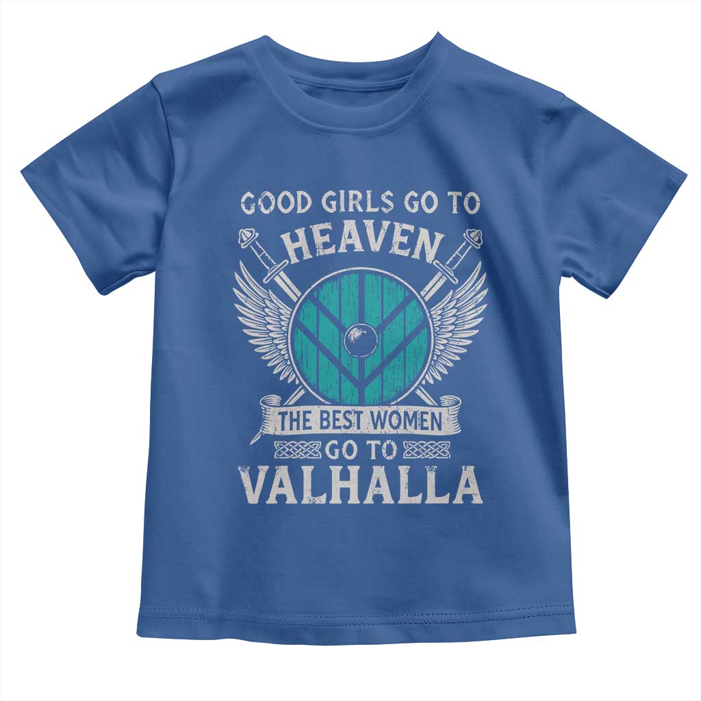Shieldmaiden Viking Pride Toddler T Shirt Good Girls Go To Heaven The Best Women Go To Valhalla - Wonder Print Shop
