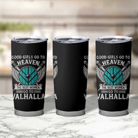 Shieldmaiden Viking Pride Tumbler Cup Good Girls Go To Heaven The Best Women Go To Valhalla - Wonder Print Shop