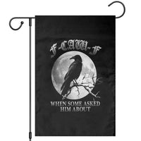 Funny F Caw F Garden Flag When Some Asked Him About Black Crow Moon Gothic - Wonder Print Shop