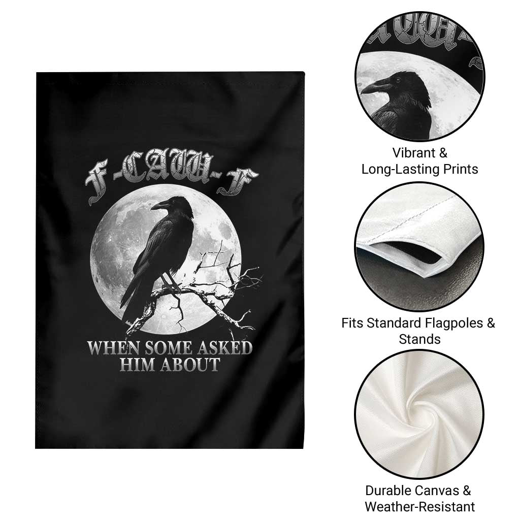 Funny F Caw F Garden Flag When Some Asked Him About Black Crow Moon Gothic - Wonder Print Shop