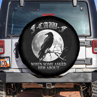 Funny F Caw F Spare Tire Cover When Some Asked Him About Black Crow Moon Gothic - Wonder Print Shop