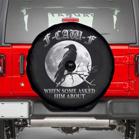 Funny F Caw F Spare Tire Cover When Some Asked Him About Black Crow Moon Gothic - Wonder Print Shop