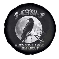 Funny F Caw F Spare Tire Cover When Some Asked Him About Black Crow Moon Gothic - Wonder Print Shop