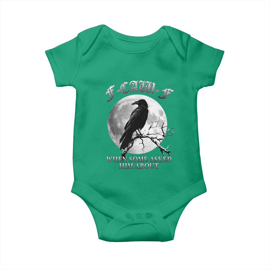 Funny F Caw F Baby Onesie When Some Asked Him About Black Crow Moon Gothic - Wonder Print Shop