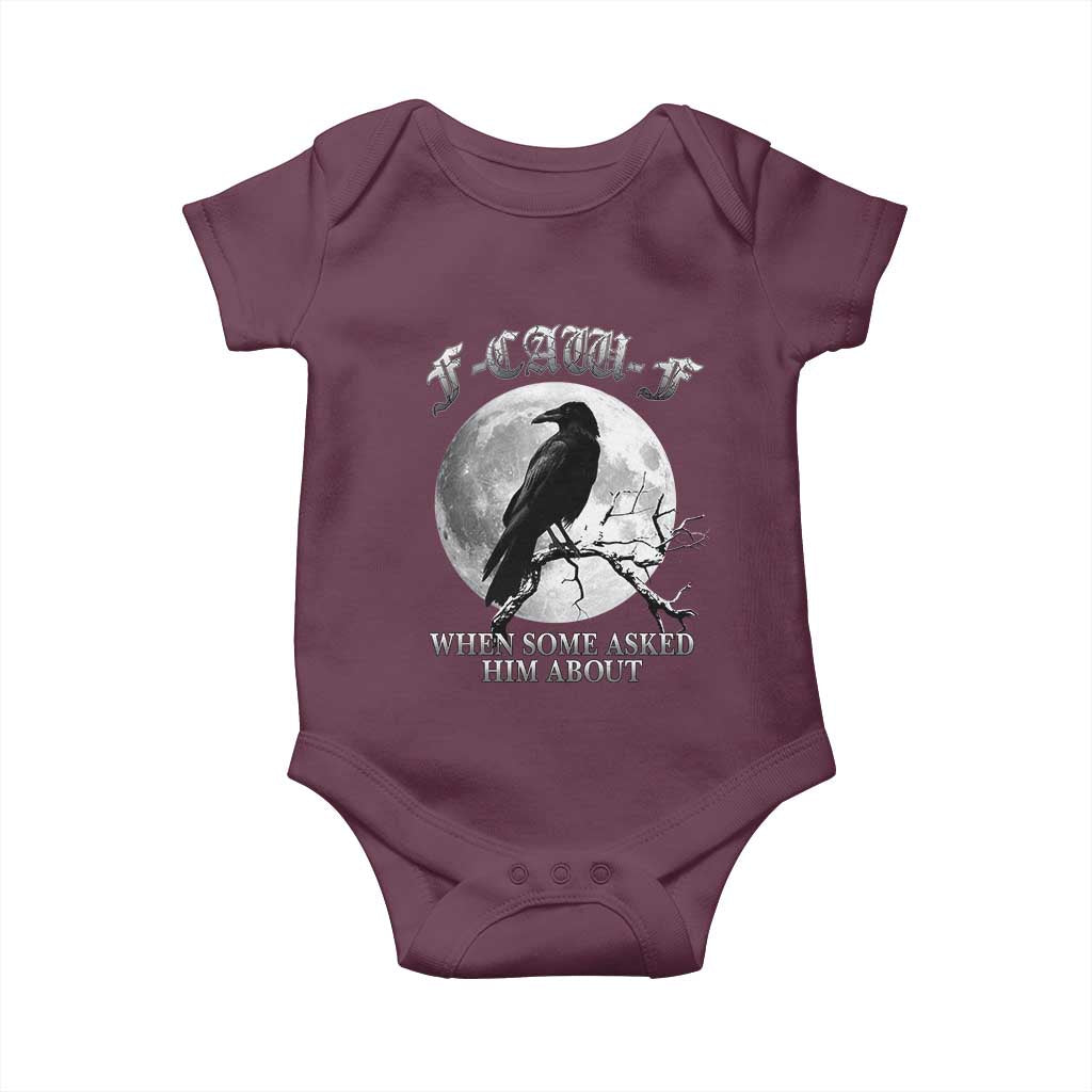 Funny F Caw F Baby Onesie When Some Asked Him About Black Crow Moon Gothic - Wonder Print Shop