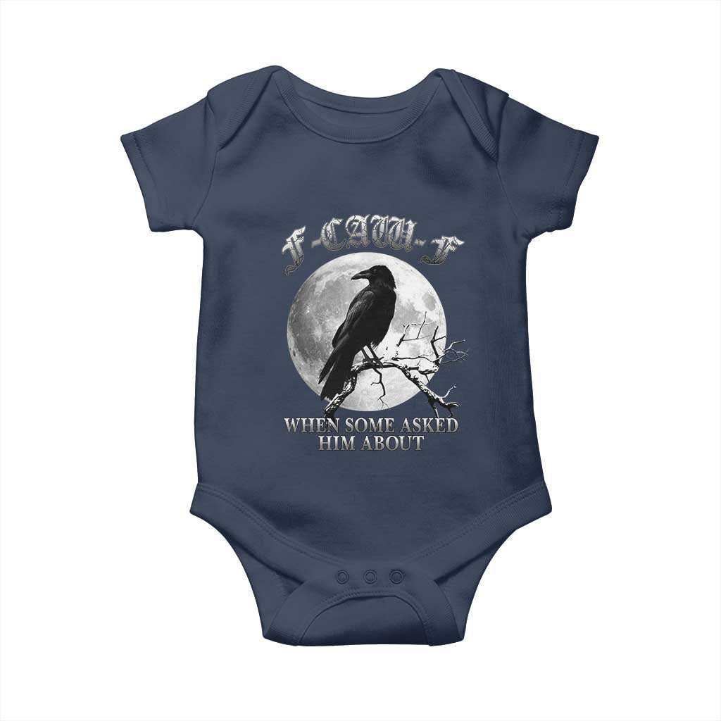 Funny F Caw F Baby Onesie When Some Asked Him About Black Crow Moon Gothic - Wonder Print Shop