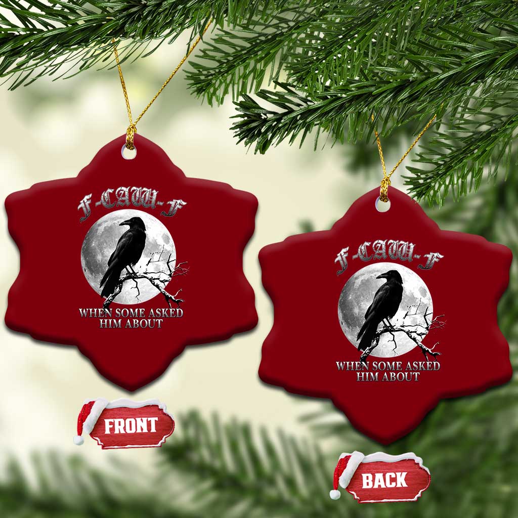 Funny F Caw F Ceramic Ornament When Some Asked Him About Black Crow Moon Gothic - Wonder Print Shop