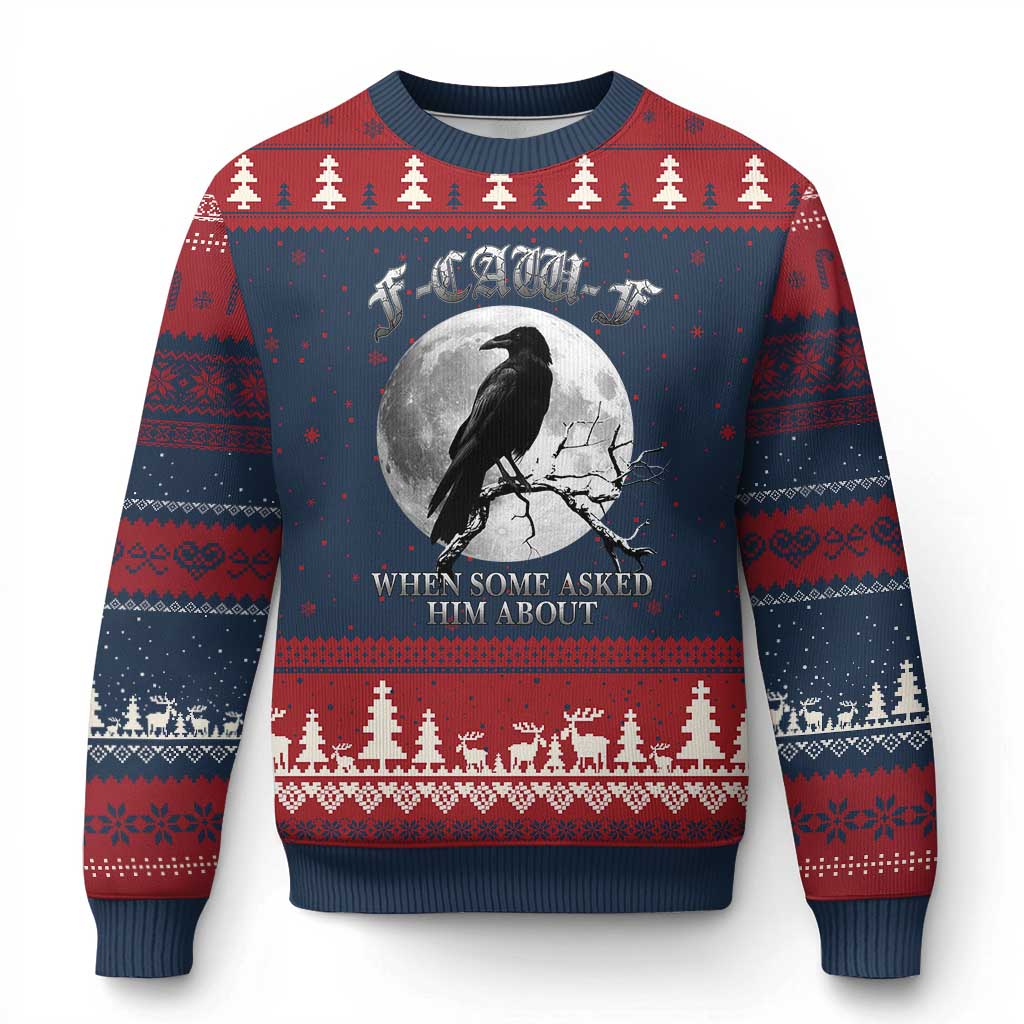 Funny F Caw F Ugly Christmas Sweater When Some Asked Him About Black Crow Moon Gothic - Wonder Print Shop