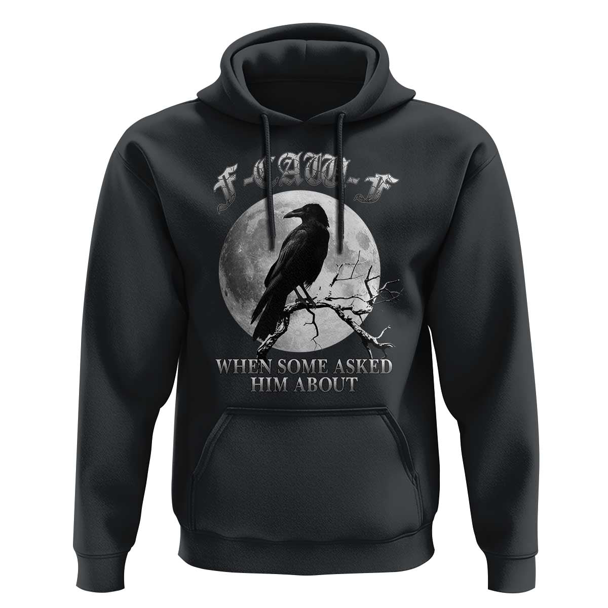 Funny F Caw F Hoodie When Some Asked Him About Black Crow Moon Gothic - Wonder Print Shop
