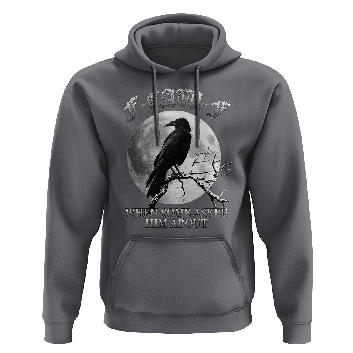 Funny F Caw F Hoodie When Some Asked Him About Black Crow Moon Gothic - Wonder Print Shop