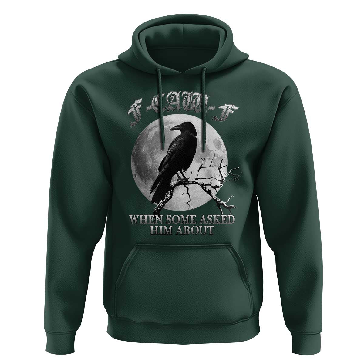 Funny F Caw F Hoodie When Some Asked Him About Black Crow Moon Gothic - Wonder Print Shop