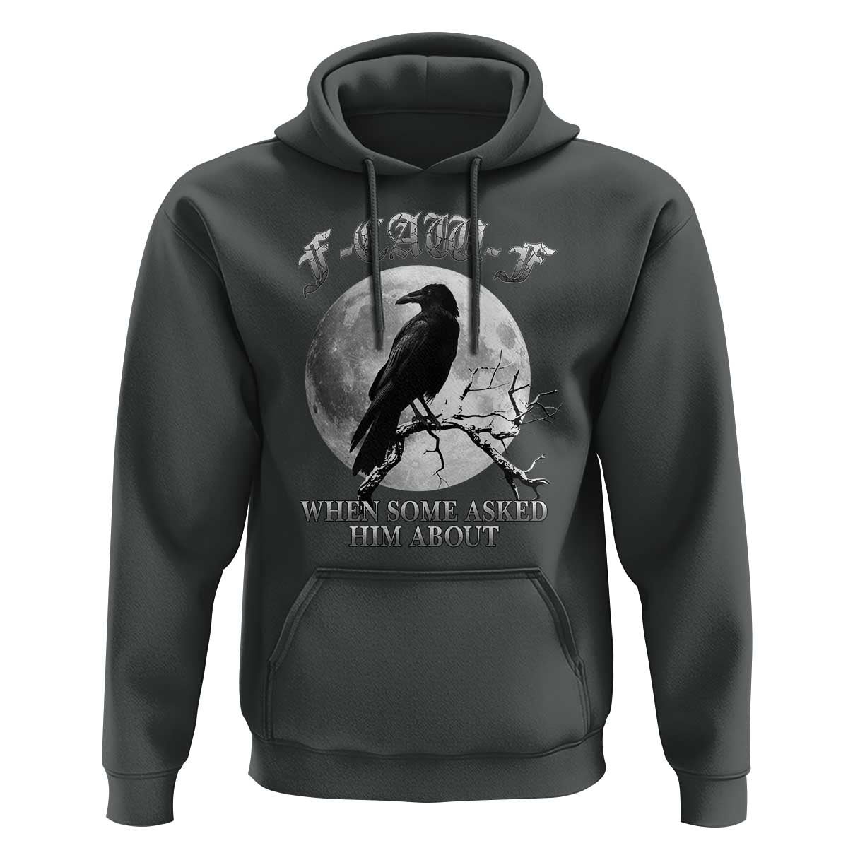 Funny F Caw F Hoodie When Some Asked Him About Black Crow Moon Gothic - Wonder Print Shop