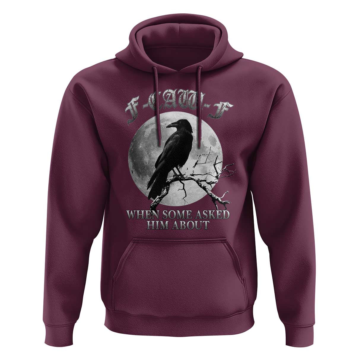 Funny F Caw F Hoodie When Some Asked Him About Black Crow Moon Gothic - Wonder Print Shop
