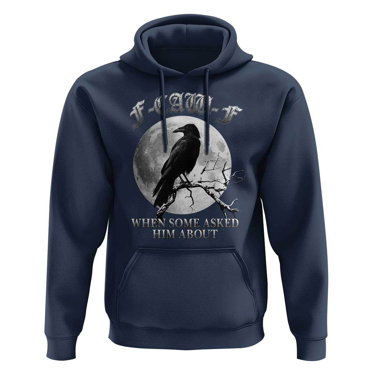 Funny F Caw F Hoodie When Some Asked Him About Black Crow Moon Gothic - Wonder Print Shop