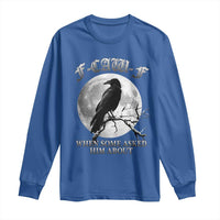 Funny F Caw F Long Sleeve Shirt When Some Asked Him About Black Crow Moon Gothic - Wonder Print Shop