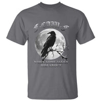 Funny F Caw F T Shirt When Some Asked Him About Black Crow Moon Gothic - Wonder Print Shop
