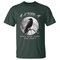 Funny F Caw F T Shirt When Some Asked Him About Black Crow Moon Gothic - Wonder Print Shop