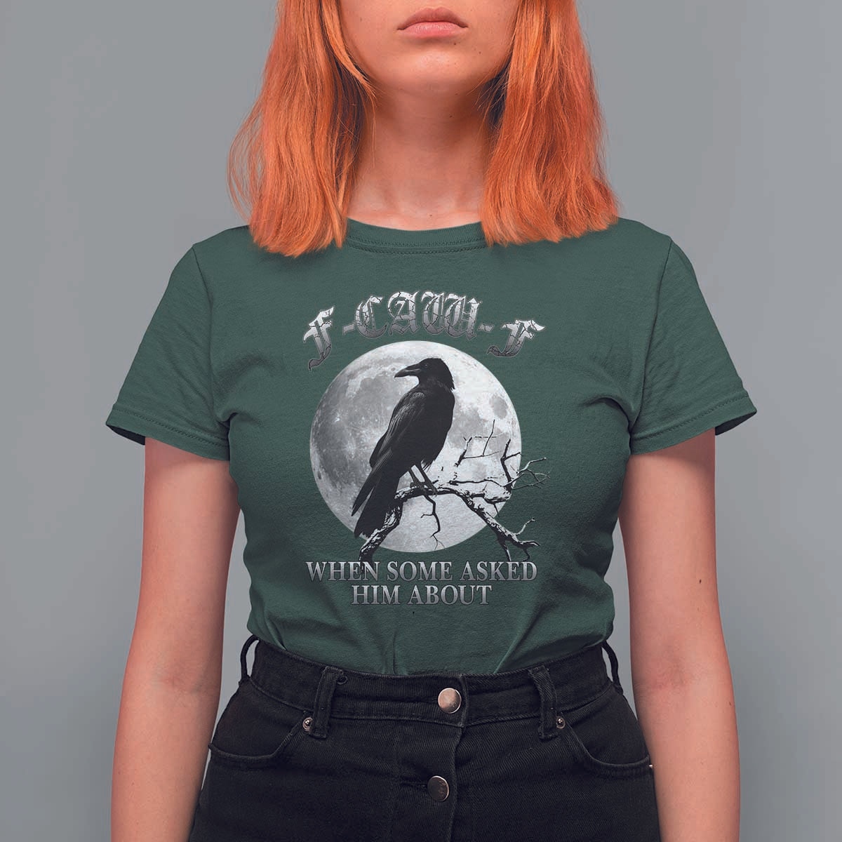 Funny F Caw F T Shirt For Women When Some Asked Him About Black Crow Moon Gothic - Wonder Print Shop