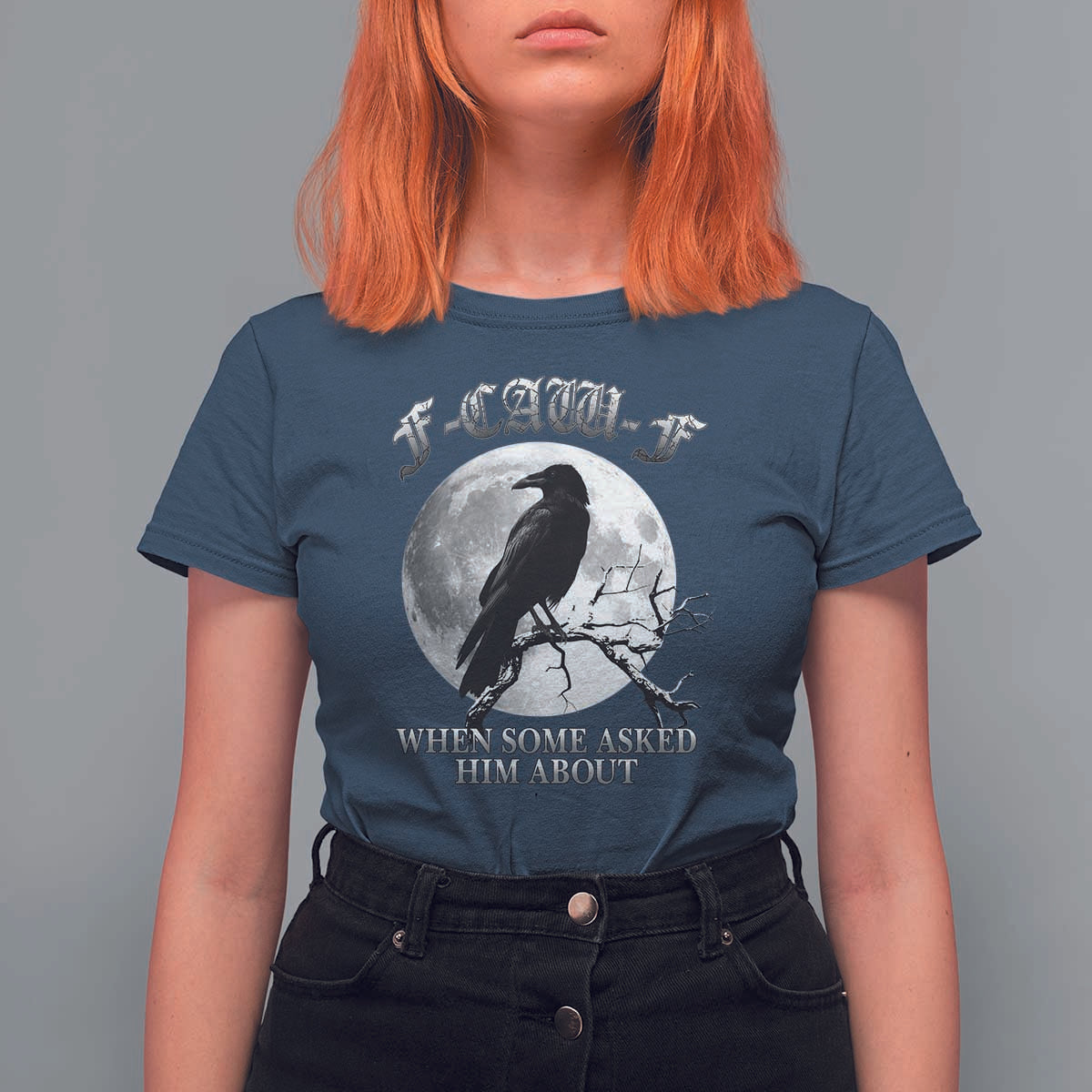 Funny F Caw F T Shirt For Women When Some Asked Him About Black Crow Moon Gothic - Wonder Print Shop