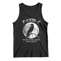 Funny F Caw F Tank Top When Some Asked Him About Black Crow Moon Gothic - Wonder Print Shop