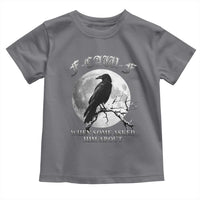 Funny F Caw F Toddler T Shirt When Some Asked Him About Black Crow Moon Gothic - Wonder Print Shop