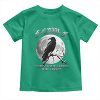 Funny F Caw F Toddler T Shirt When Some Asked Him About Black Crow Moon Gothic - Wonder Print Shop