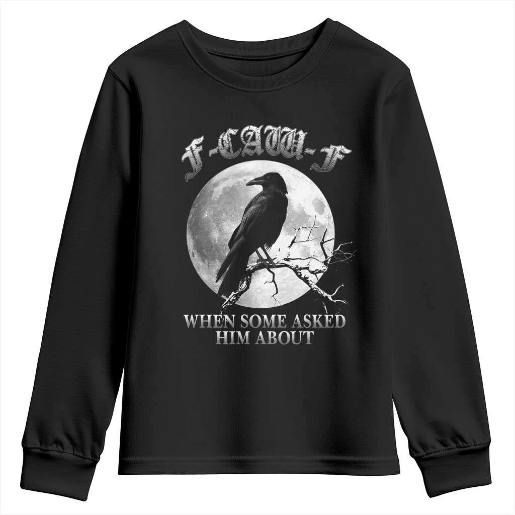 Funny F Caw F Youth Sweatshirt When Some Asked Him About Black Crow Moon Gothic - Wonder Print Shop