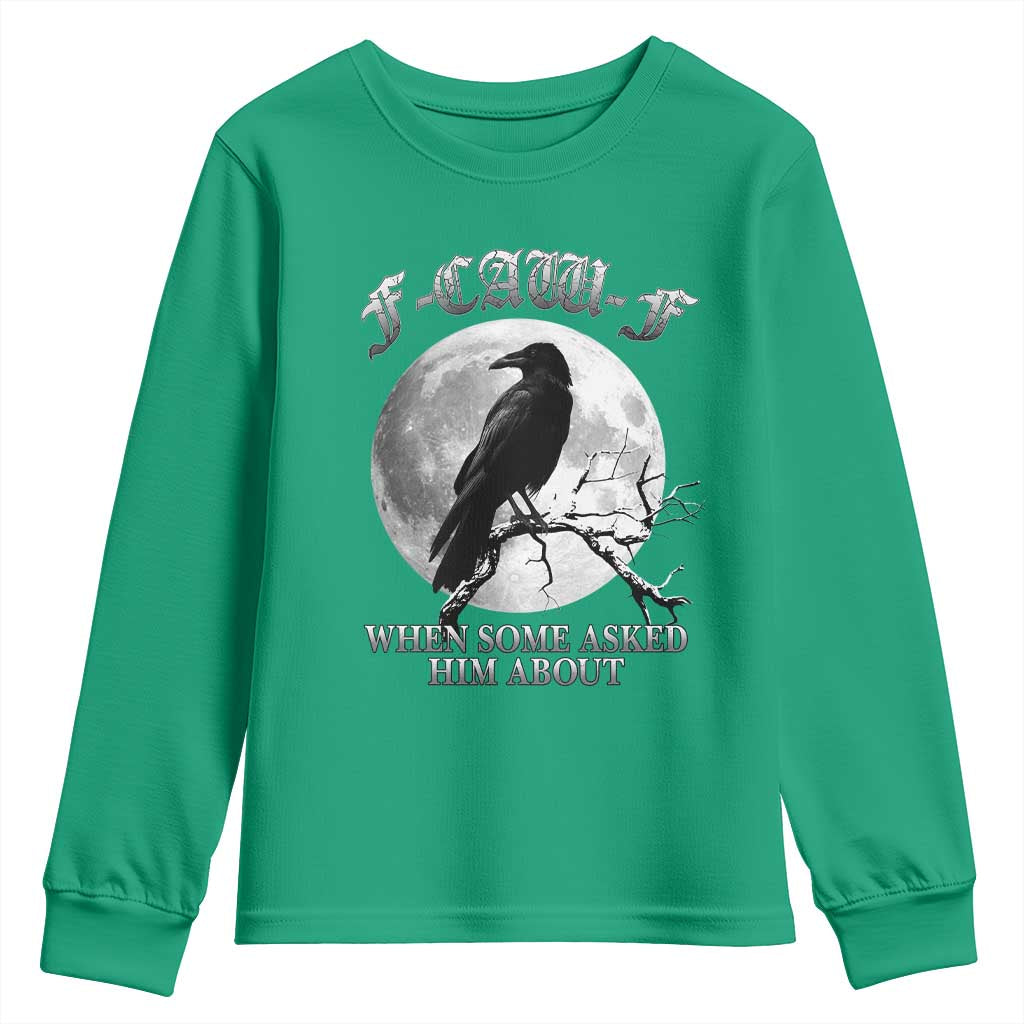 Funny F Caw F Youth Sweatshirt When Some Asked Him About Black Crow Moon Gothic - Wonder Print Shop