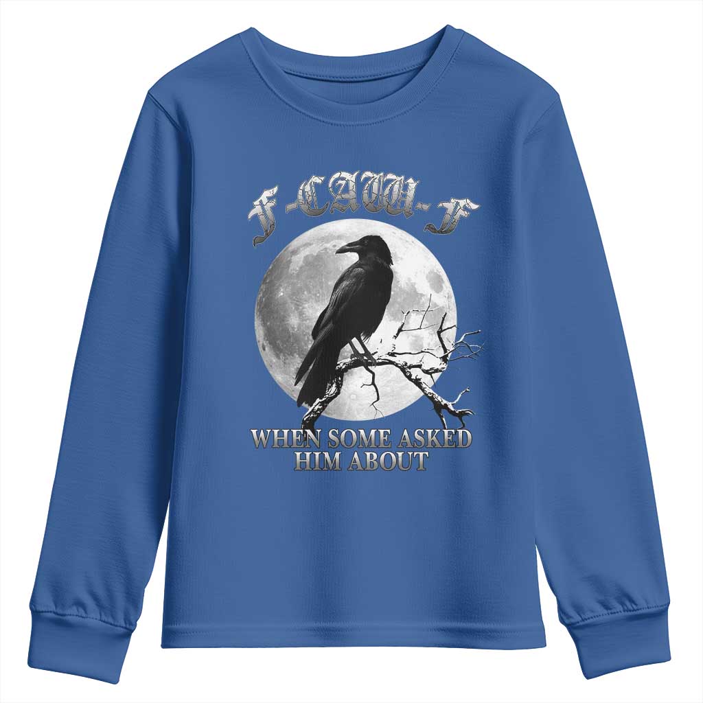 Funny F Caw F Youth Sweatshirt When Some Asked Him About Black Crow Moon Gothic - Wonder Print Shop