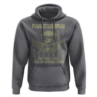 Military Paratrooper Hoodie For Those I Love I Will Do Horrible Things Airborne Soldier - Wonder Print Shop