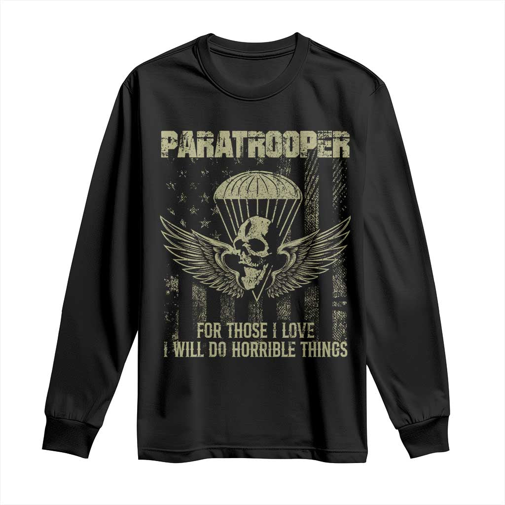 Military Paratrooper Long Sleeve Shirt For Those I Love I Will Do Horrible Things Airborne Soldier - Wonder Print Shop