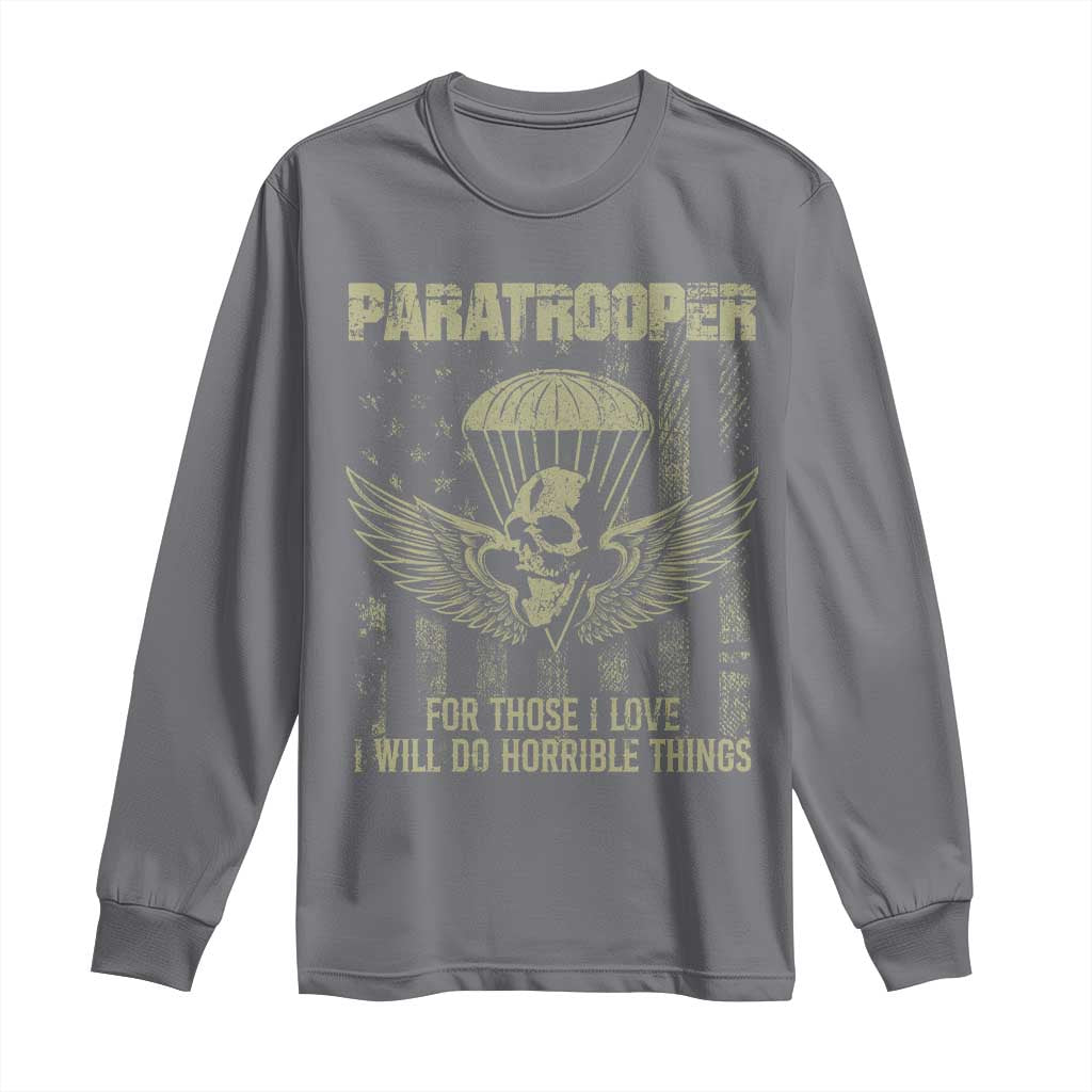 Military Paratrooper Long Sleeve Shirt For Those I Love I Will Do Horrible Things Airborne Soldier - Wonder Print Shop