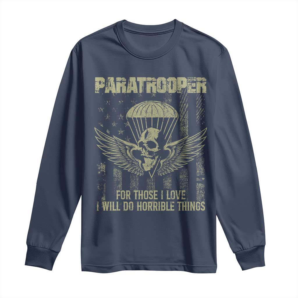 Military Paratrooper Long Sleeve Shirt For Those I Love I Will Do Horrible Things Airborne Soldier - Wonder Print Shop