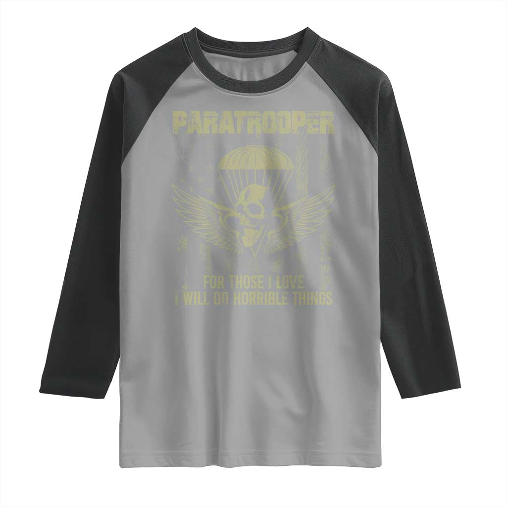 Military Paratrooper Raglan Shirt For Those I Love I Will Do Horrible Things Airborne Soldier - Wonder Print Shop