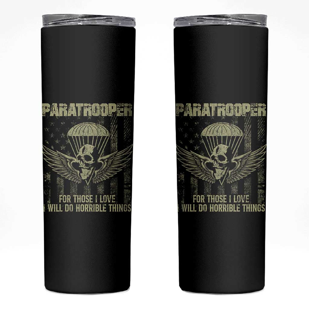 Military Paratrooper Skinny Tumbler For Those I Love I Will Do Horrible Things Airborne Soldier - Wonder Print Shop