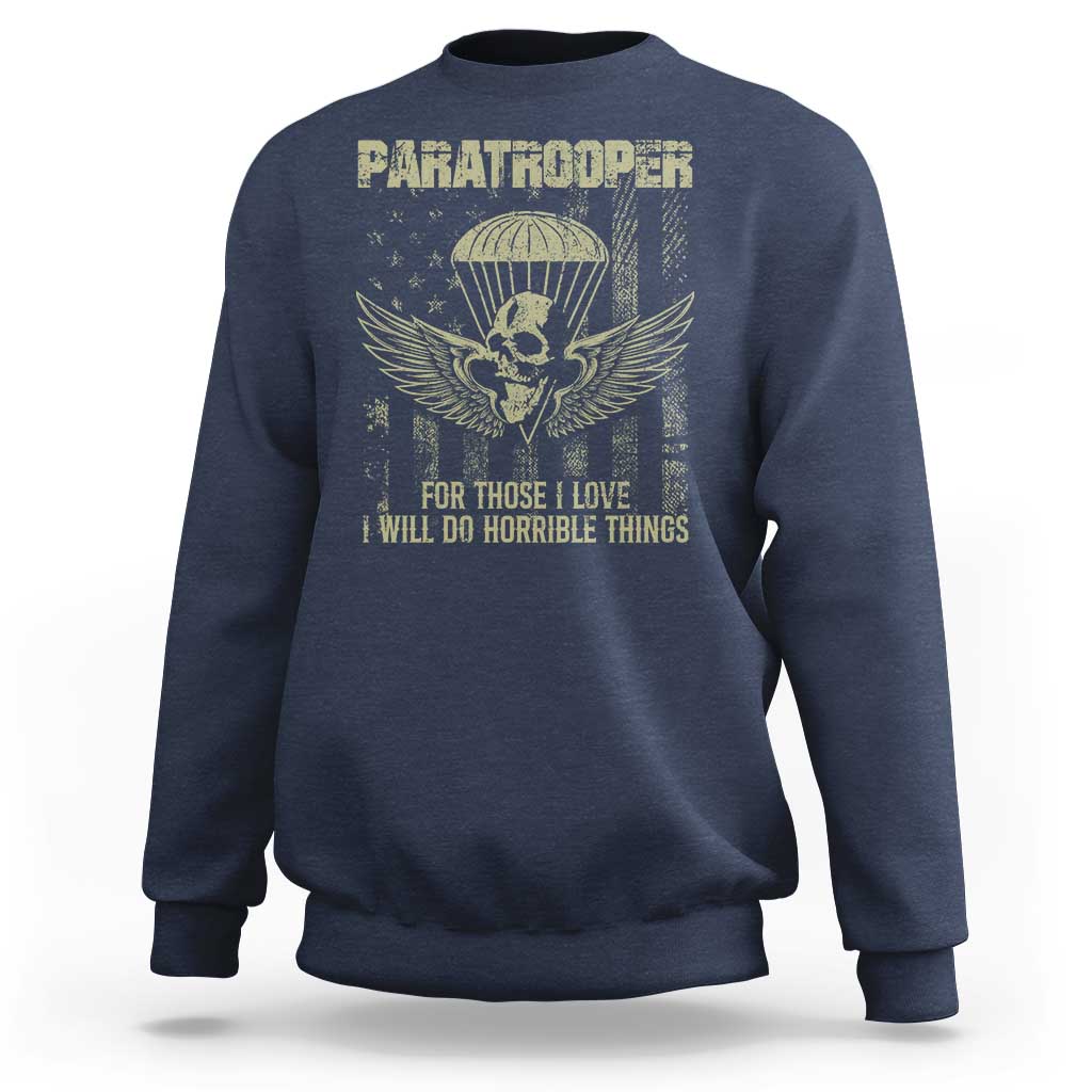 Military Paratrooper Sweatshirt For Those I Love I Will Do Horrible Things Airborne Soldier - Wonder Print Shop