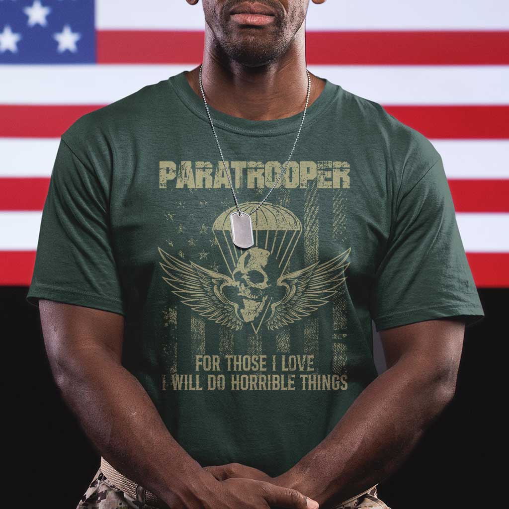 Military Paratrooper T Shirt For Those I Love I Will Do Horrible Things Airborne Soldier - Wonder Print Shop