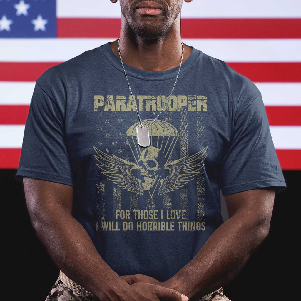 Military Paratrooper T Shirt For Those I Love I Will Do Horrible Things Airborne Soldier - Wonder Print Shop