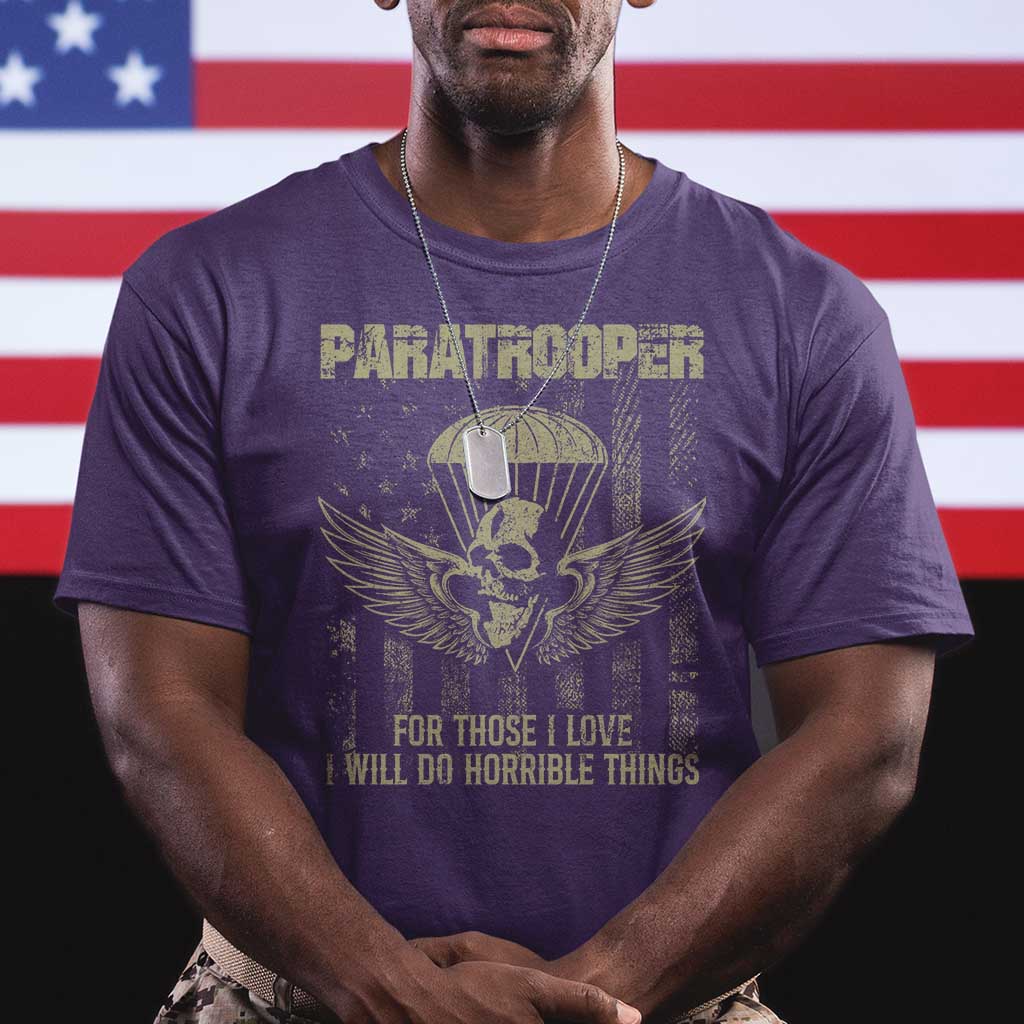 Military Paratrooper T Shirt For Those I Love I Will Do Horrible Things Airborne Soldier - Wonder Print Shop