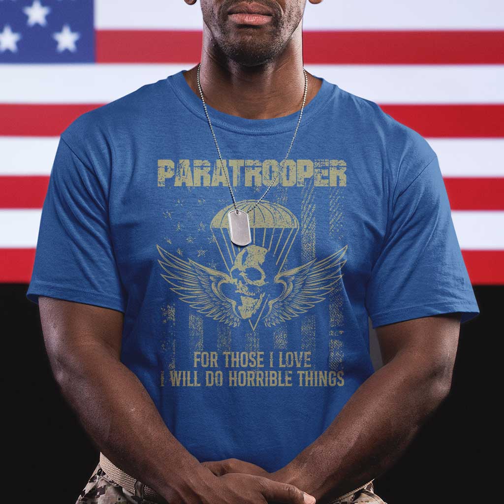 Military Paratrooper T Shirt For Those I Love I Will Do Horrible Things Airborne Soldier - Wonder Print Shop