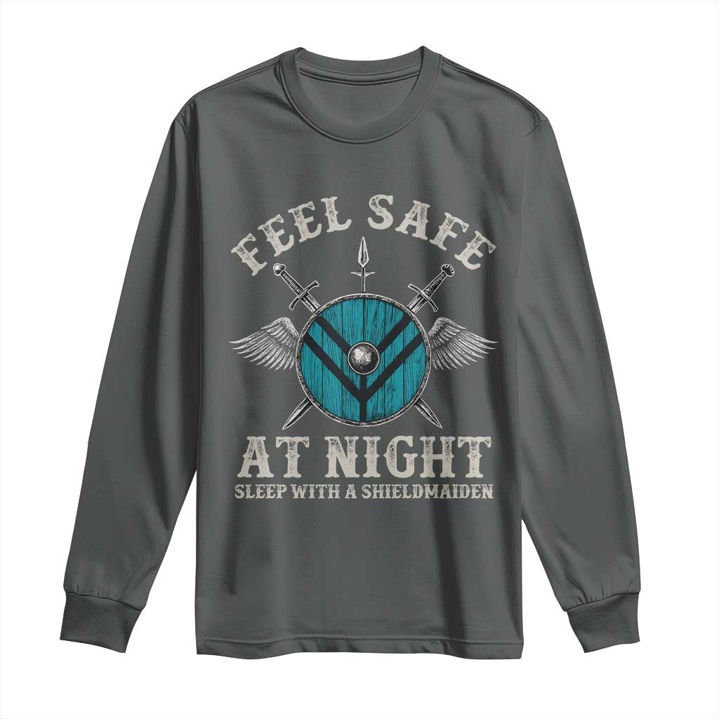 Funny Feel Safe At Night Sleep With A Shieldmaiden Long Sleeve Shirt Viking Pride - Wonder Print Shop