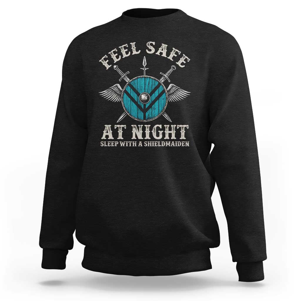 Funny Feel Safe At Night Sleep With A Shieldmaiden Sweatshirt Viking Pride - Wonder Print Shop