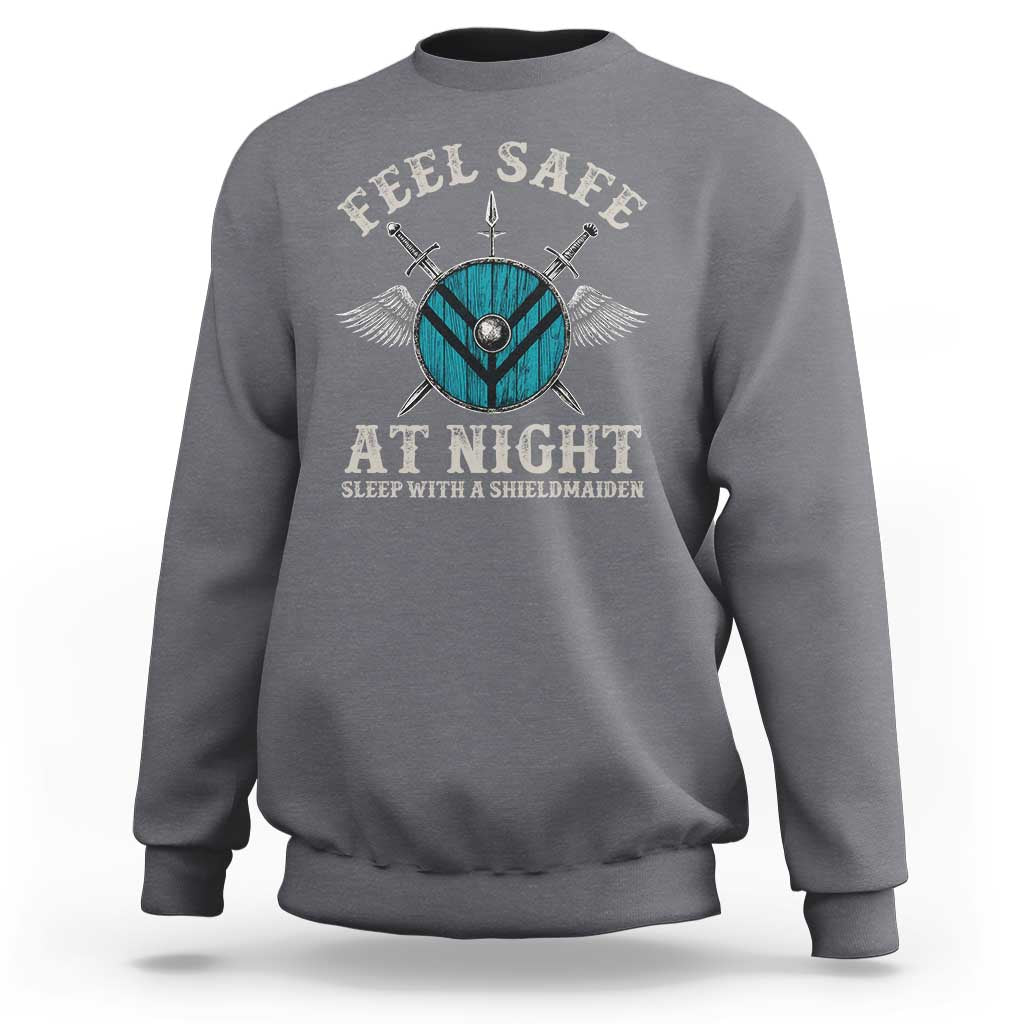 Funny Feel Safe At Night Sleep With A Shieldmaiden Sweatshirt Viking Pride - Wonder Print Shop