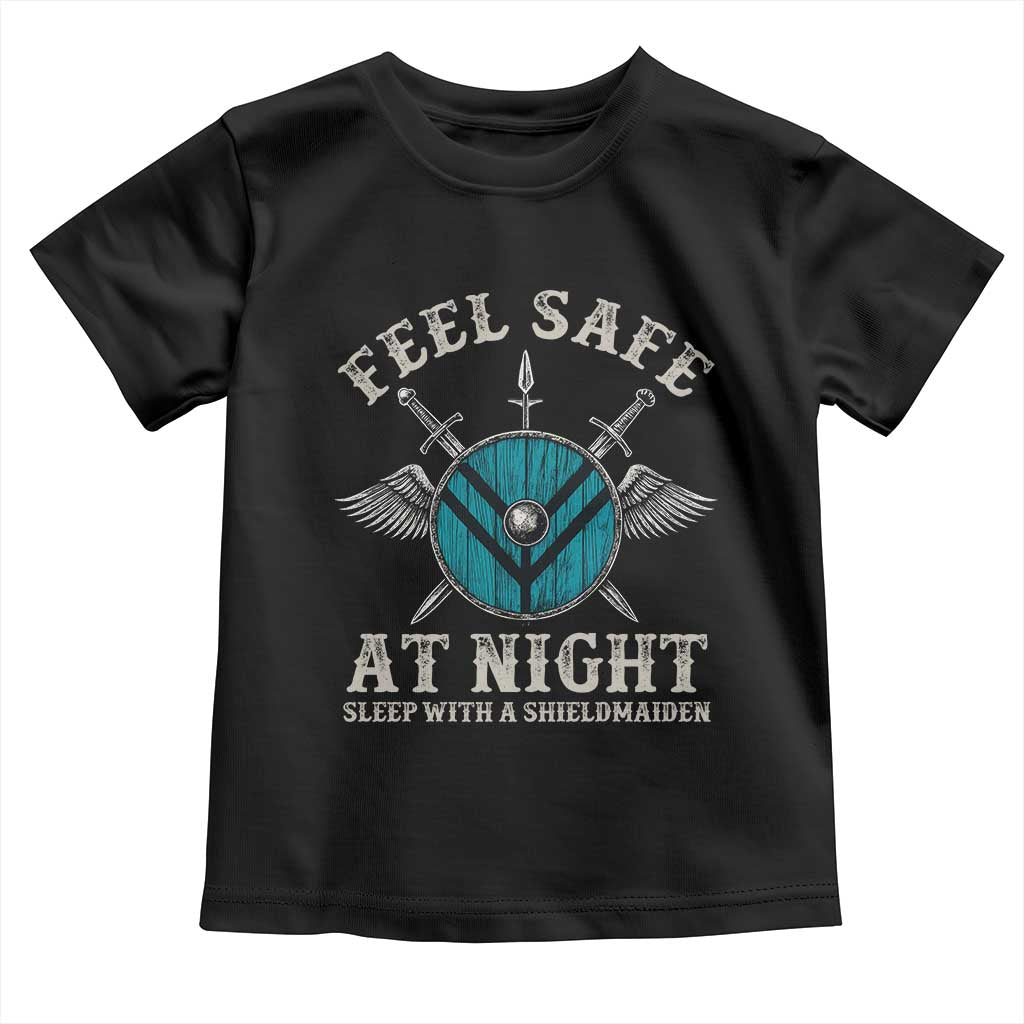 Funny Feel Safe At Night Sleep With A Shieldmaiden Toddler T Shirt Viking Pride - Wonder Print Shop